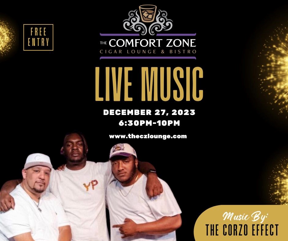 Live music by The Corzo Effect on Wednesday, December 27 at the Comfort Zone Cigar Lounge & Bistro. The event begins at 6:30 PM and ends at 10 PM.